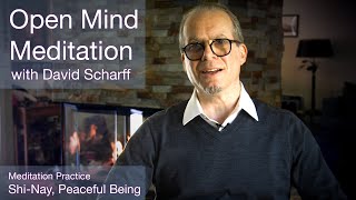 Open Mind Meditation Practice Part 1 - Shi-Nay, Peaceful Being
