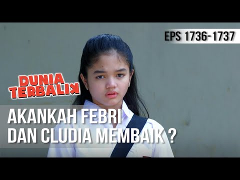 DUNIA TERBALIK - Setelah Insiden, Akankah Febri dan Claudia Membaik ? [15 September 2019]