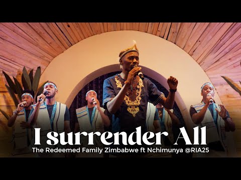 I surrender all (Hymn 25) RiA25 - The Redeemed Family Zimbabwe ft Nchimunya Kaale
