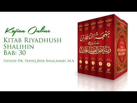 Kajian Online - Kitab Riyadhus Shalihin Bab: 30 - Ustadz Dr. Syafiq Riza Basalamah, M.A