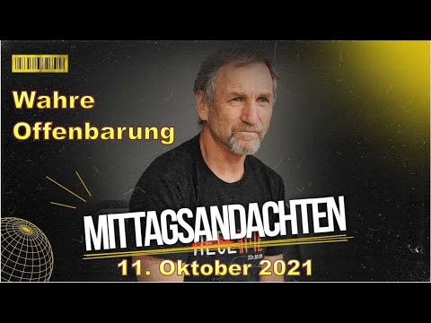 Mittagsandacht vom 11.10.2021 👑 Wahre Offenbarung ❤️