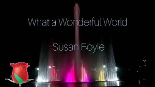 What a Wonderful World            Susan Boyle