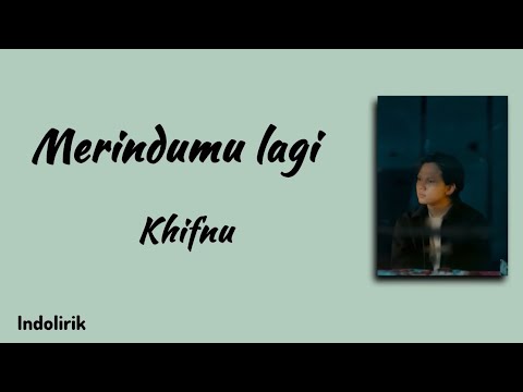 Merindumu lagi - Khifnu | Lirik Lagu
