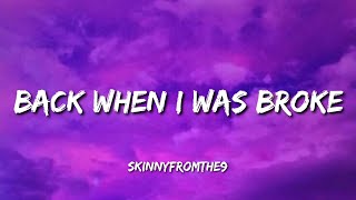 Skinnyfromthe9 - Back When I Was Broke (Lyrics)