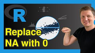 Replace NA with 0 in R | 2 Examples for Vector &amp; Data Frame