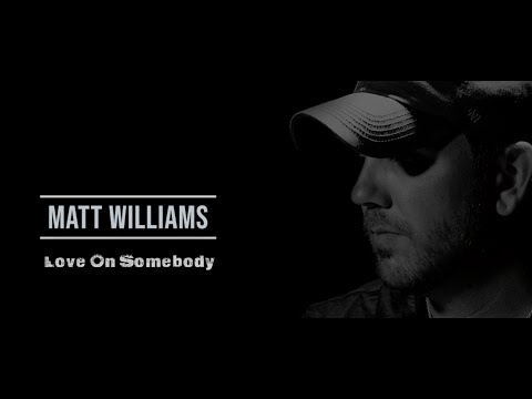 Matt Williams - Love on Somebody (Official Music Video)