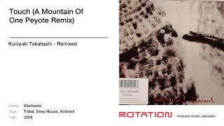 Kuniyuki Takahashi - Touch (A Mountain Of One Peyote Remix)