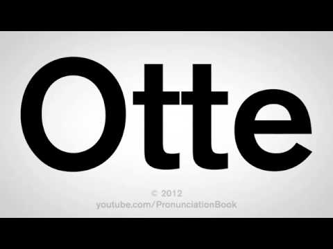 How To Pronounce Otte