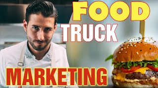 Food Truck Marketing [ Steps to Marketing a Food Truck] How to Market a Food truck
