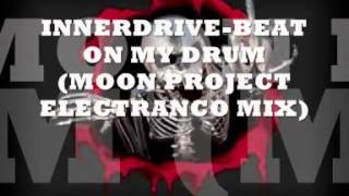 INNERDRIVE-BEAT ON MY DRUM (MOON PROJECT ELECTRANCO MIX)1998