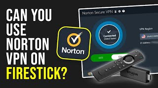 Can You Use Norton VPN on Firestick?