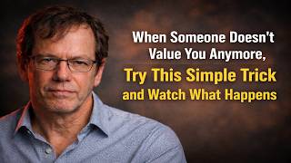 When Someone Doesn't Value You Anymore, Try This Simple Trick and Watch What Happens