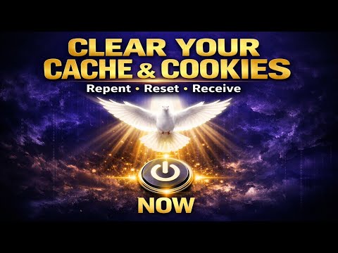 Clear your Cache and Cookies- Repent, Reset and Receive