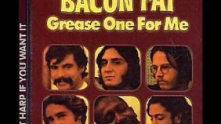 Bacon Fat - Up The Line.wmv