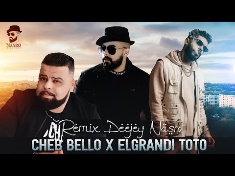 Cheb Bello X ElGrandeToto Remix Deejey Nasro