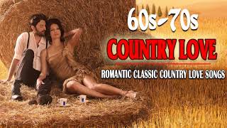 The 60s 70s Greatest Country Love Songs   Best Romantic Classic Country Love Songs Collection