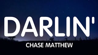 Chase Matthew - Darlin' (Lyrics) New Song