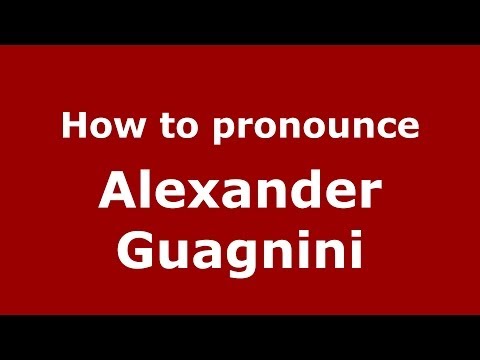 How to pronounce Alexander Guagnini (Italian/Italy) - PronounceNames.com