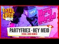 Partyfriex - Hey Meid (Total Loss Remix)
