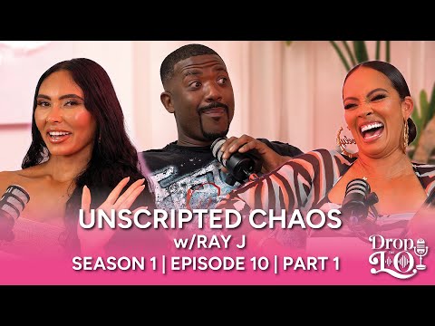 Drop the Lo Ep:10  Unscripted Chaos w/RayJ