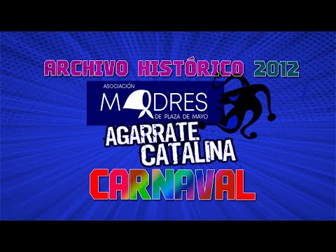 Madres de Plaza de Mayo junto a Agarrate Catalina 🎭 2012