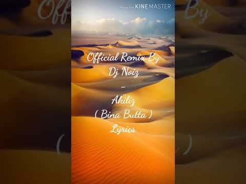 Official Remix By Dj Noiz - Akiliz ( Bina Butta )Lyrics