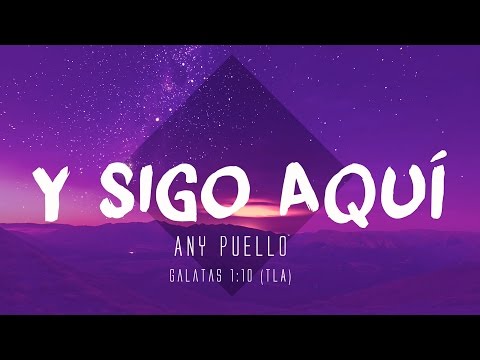 Y SIGO AQUÍ - ANY PUELLO (VIDEO DE LETRAS )