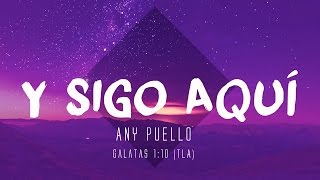 Y SIGO AQUÍ - ANY PUELLO (VIDEO DE LETRAS )