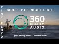 Pink Floyd - Side 3, Pt.3: Night Light (360 Reality Audio / Official Audio)