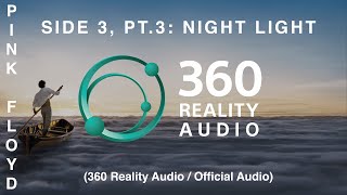 Pink Floyd - Side 3, Pt.3: Night Light (360 Reality Audio / Official Audio)