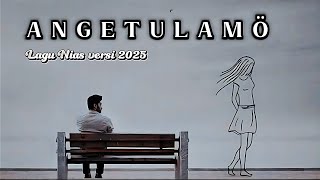 Download lagu LAGU NIAS - ANGETULAMO || Octav Gulo Cover mp3
