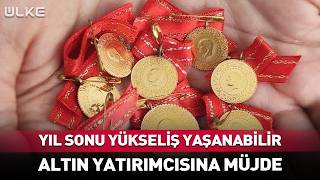 Yıl Sonu Yükseliş Yaşanabilir! Altın Yatırımcısına Müjdeyi Verdi