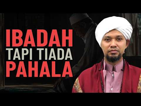 Ibadah Yang Sia Sia Dan Tiada Pahala - Ustaz Muhaizad Al-Yamani