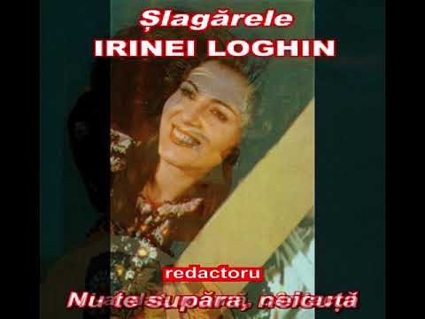 Șlagărele IRINEI LOGHIN
