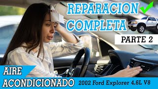 Reparación COMPLETA Del Aire Acondicionado De una Ford Explorer 4.6L V8 - PARTE 2