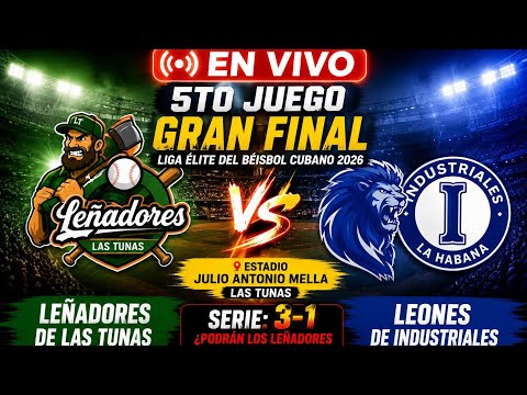 🔴 EN VIVO | Leñadores de Las Tunas 🆚 Industriales | 5to Juego FINAL Liga Élite 2026 ⚾