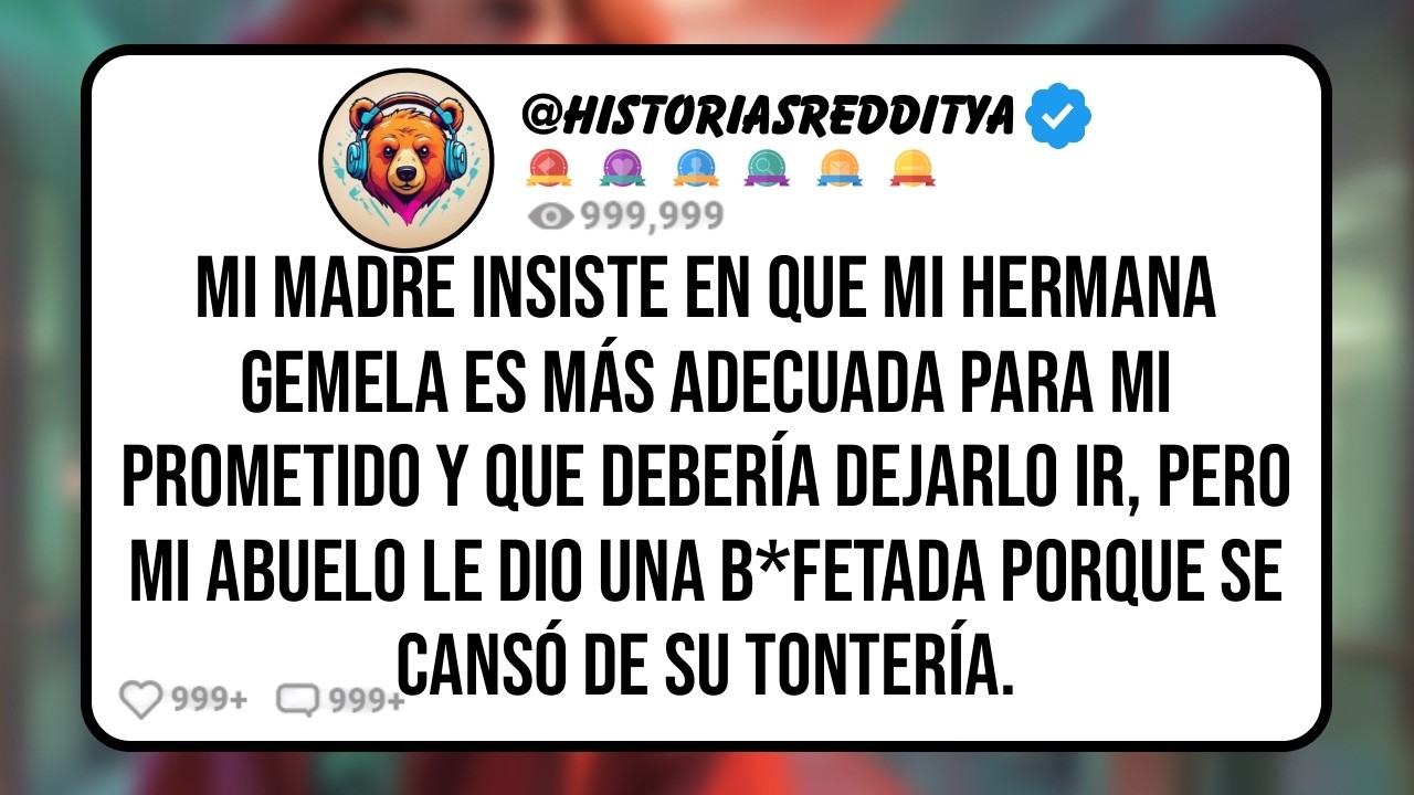 Mi MADRE Insiste en que Mi HERMANA Gemela es más Adecuada para mi Prometido y Que Debería Dejar...