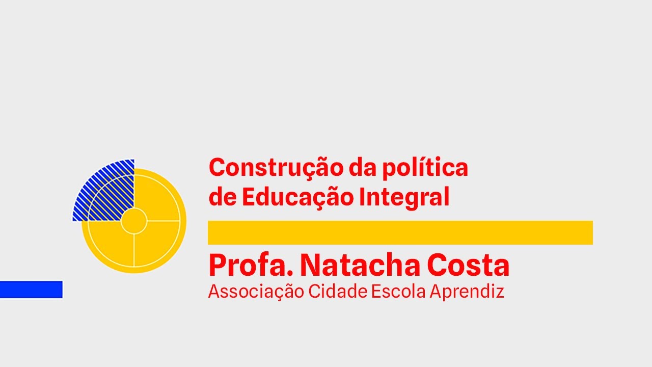 Construção da Política de Educação Integral - Natacha Costa