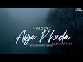 MURDER 2 AYE KHUDA AFTERMORNING CHILLOUT MIX EMRAAN HASHMI