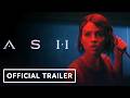 Ash Official Teaser Trailer 2025 Aaron Paul Eiza González Iko Uwais