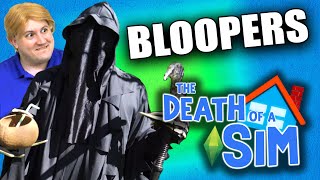 BLOOPERS from The Death of a Sim
