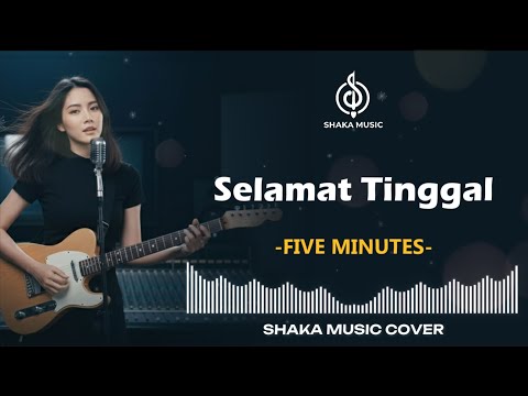 SELAMAT TINGGAL - FIVE MINUTES |VIDEO LYRIC BY SHAKA MUSIC COVER