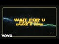 Future WAIT FOR U Official Lyric Video Ft Drake Tems