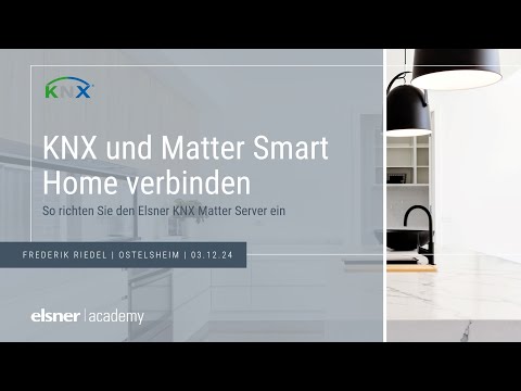 KNX & Matter Smart Home verbinden: So richten Sie Elsner KNX-Matter-Server ein (Mitschnitt 03.12.24)