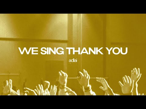 We Sing Thank You - adlai