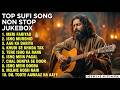NON STOP SUFI SONG TOP TRENDING HEART TOUCHING SUFI JUKEBOX Classic Spritual Sufi Songs