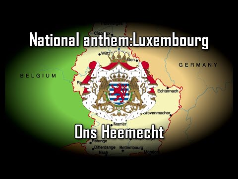 National Anthem:Luxembourg -Ons Heemecht-