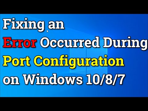 Fixing an Error Occurred During Port Configuration on Windows 10