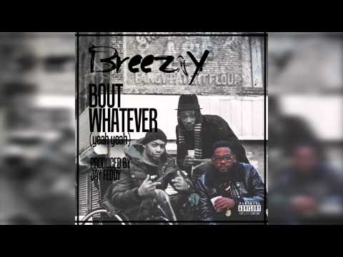 Breezay - Bout Whatever (Produced By Jay Feddy)