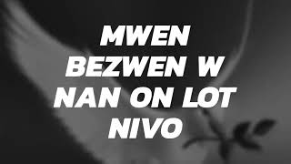 mwen bezwen w nan yon lòt nivo (lyric)